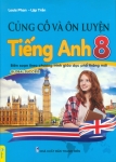 CỦNG CỐ VÀ ÔN LUYỆN TIẾNG ANH LỚP 8 (Theo SGK Tiếng Anh 8 Global Success)